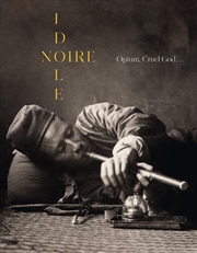 Buy Noire Idole: Opium, Cruel God . . .