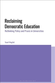 Buy Reclaiming Democratic Education: Policy and Praxis in Universities