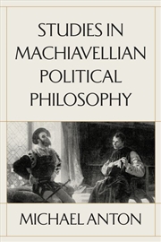 Buy Studies in Machiavellian Political Philosophy