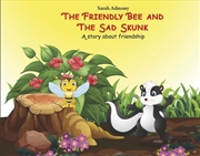 Buy The Friendly Bee and the Sad Skunk