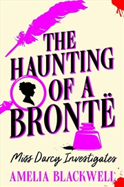 Buy The Haunting of a Brontë: Miss Darcy Investigates Book 2