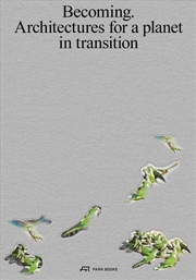 Buy Becoming: Architectures for a Planet in Transition