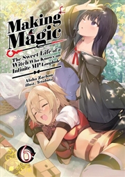 Buy Making Magic: The Sweet Life of a Witch Who Knows an Infinite MP Loophole: Volume 6 (Light Novel)