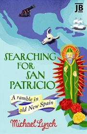 Buy Searching for San Patricio: A Ramble in Old New Spain