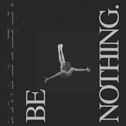 Buy Be Nothing - Deluxe 10 Year Anniversary Edition