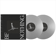 Buy Be Nothing - Deluxe 10 Year Anniversary Edition Silver Vinyl