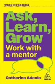 Buy Ask, Learn, Grow : Work With a Mentor
