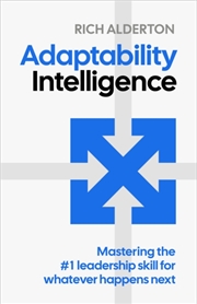 Buy Adaptability Intelligence : Mastering the #1 leadership skill for whatever happens next