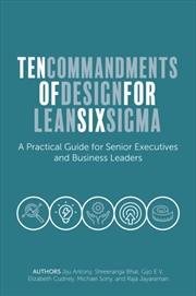 Buy Ten Commandments of Design for Lean Six Sigma : A Practical Guide for Senior Executives and Business