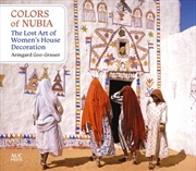 Buy Colors of Nubia : The Lost Art of Women’s House Decoration