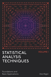 Buy Statistical Analysis Techniques, Volume 1 : Foundations and Basic Applications