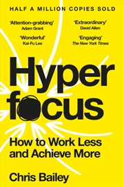 Buy Hyperfocus : How to Work Less and Achieve More