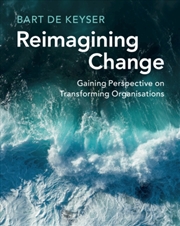 Buy Reimagining Change : Gaining Perspective on Transforming Organisations