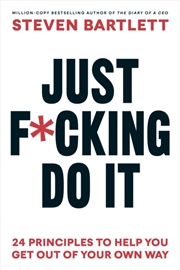 Buy Just F*cking Do It : 24 Principles to Help You Get Out of Your Own Way