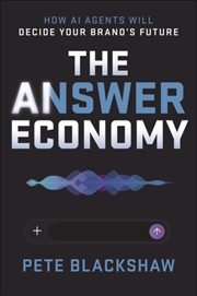 Buy The Answer Economy : How AI Agents Will Decide Your Brand's Future