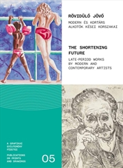 Buy The Shortening Future : Late period works by Modern and Contemporary Artists