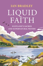 Buy Liquid Faith : Scotland's Sacred and Supernatural Waters