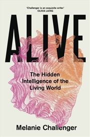 Buy Alive : The Hidden Intelligence of the Living World