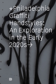 Buy Philadelphia Graffiti Handstyles : An Exploration in the Early 2020s