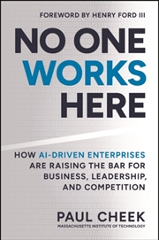 Buy No One Works Here : How AI-Driven Enterprises Are Dramatically Redefining Business, Leadership, and 