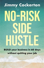 Buy No Risk Side Hustle : BUILD your business in 60 days without quitting your job