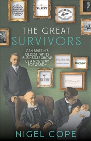 Buy The Great Survivors : Can Britain’s oldest family businesses show us a new way forward?
