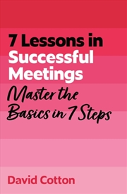 Buy 7 Lessons in Successful Meetings : Master Business Meeting Basics in 7 Steps