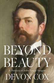 Buy Beyond Beauty : A Portrait of John Singer Sargent