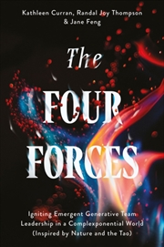 Buy The Four Forces : Igniting Emergent Generative Team Leadership in a Complexponential World (Inspired