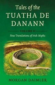 Buy Tales of the Tuatha De Danann, Volume 2 : New Translations of Irish Myths