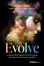 Buy Evolve : Leveraging Artificial Intelligence and Natural Language Technologies to Enable Superhuman C