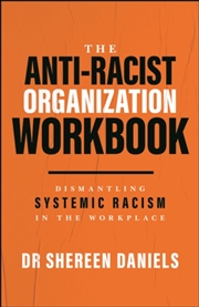 Buy The Anti-Racist Organization Workbook : Dismantling Systemic Racism in the Workplace