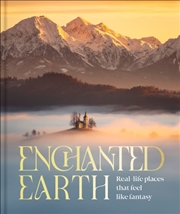 Buy Enchanted Earth : Real Life Places That Feel Like Fantasy
