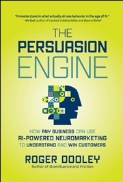 Buy The Persuasion Engine : How Any Business Can Use AI-Powered Neuromarketing to Understand and Win Cus
