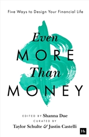 Buy Even More Than Money : Five Ways To Design Your Financial Life