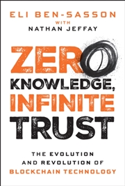 Buy Zero Knowledge, Infinite Trust : The Evolution and Revolution of Blockchain Technology