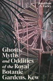 Buy Ghosts, Myths and Oddities of the Royal Botanic Gardens, Kew