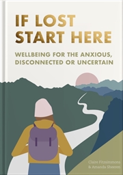 Buy If Lost Start Here : A Wellbeing Guide and Journal to Navigate Life's Moments