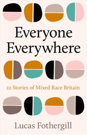 Buy Everyone Everywhere : 21 Stories of Mixed Race Britain