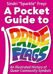 Buy A Pocket Guide to Pride Flags : An Illustrated History of Queer Community Symbols