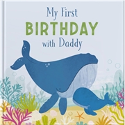 Buy My First Birthday With Daddy : A Gift Book To Celebrate A First Birthday
