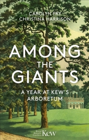 Buy Among the Giants : A Year at Kew's Arboretum (Royal Botanic Gardens, Kew)