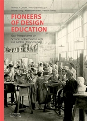 Buy Pioneers of Design Education : New Perspectives on Schools of Decorative Arts as a Global Phenomenon