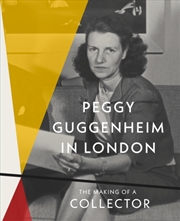 Buy Peggy Guggenheim in London : The Making of a Collector