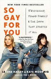 Buy So Gay for You : Friendship, Found Family, and the Show That Started It All