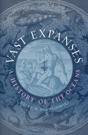 Buy Vast Expanses : A History of the Oceans