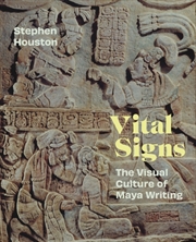 Buy Vital Signs : The Visual Culture of Maya Writing