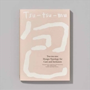 Buy Tsu-tsu-mu : Design Typology for Care and Inclusion