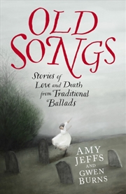 Buy Old Songs : Stories of Love and Death from Traditional Ballads