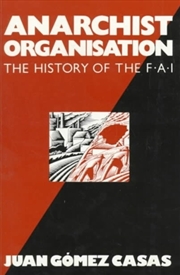 Buy Anarchist Organization : History of the Federacion Anarquista Iberca